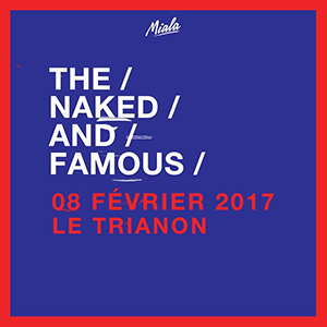 THE NAKED AND FAMOUS @ Le Trianon