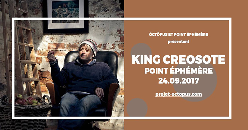  KING CREOSOTE - Le Point Ephémère