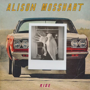 Alison Mossheart - Rise