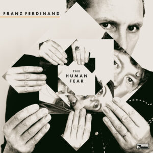 FRANZ FERDINAND - The Human Fear - Sortie le 25 janvier 2025 (Domino Records)